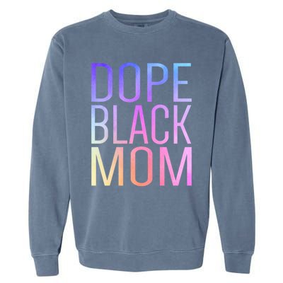 Dope Black Mom Proud Black Mom Pride Cute Mother's Day Great Gift Garment-Dyed Sweatshirt