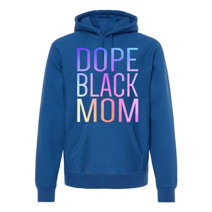 Dope Black Mom Proud Black Mom Pride Cute Mother's Day Great Gift Premium Hoodie