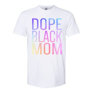 Dope Black Mom Proud Black Mom Pride Cute Mother's Day Great Gift Softstyle CVC T-Shirt