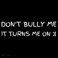 DonT Bully Me ILl Come T-Shirt