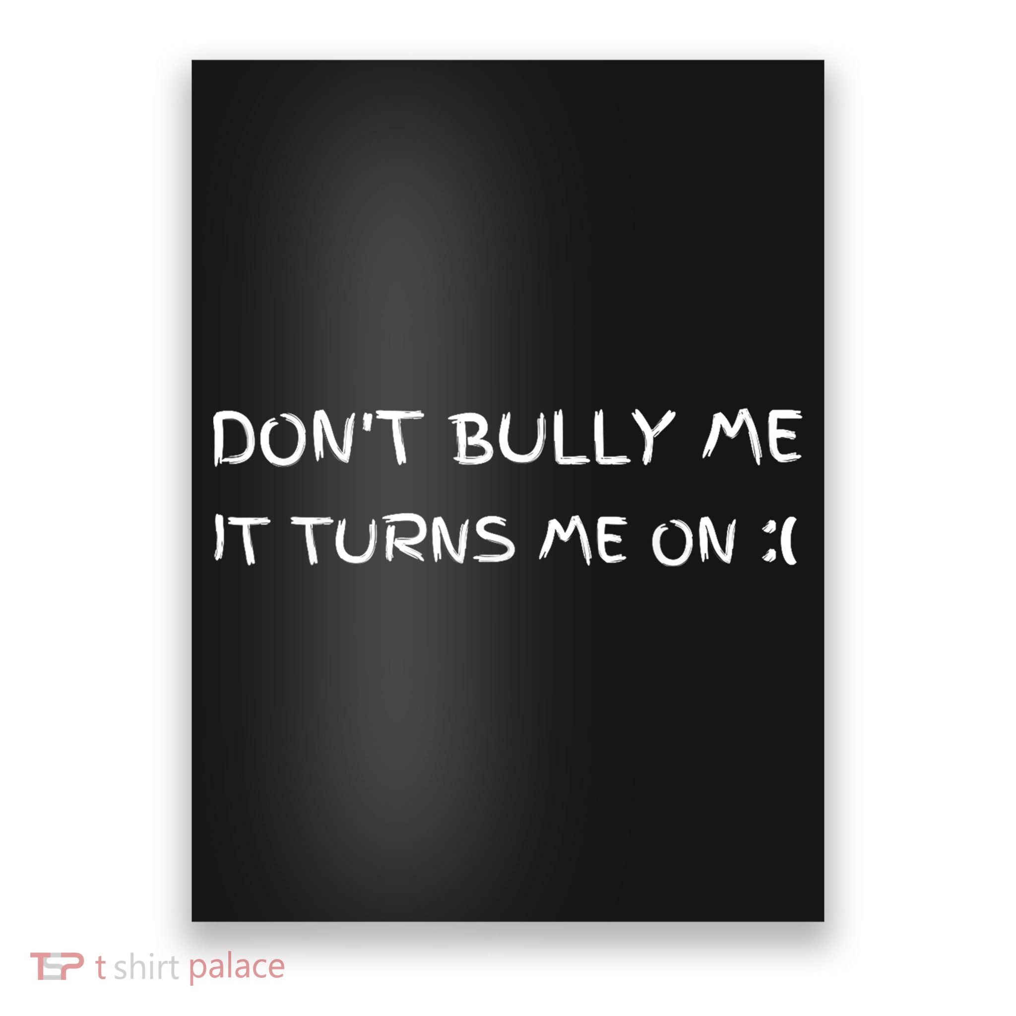 DonT Bully Me ILl Come Poster
