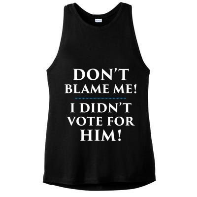Don't Blame Me I Didn't Vote For Him Ladies PosiCharge Tri-Blend Wicking Tank