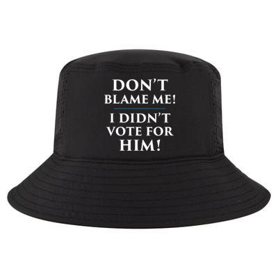 Don't Blame Me I Didn't Vote For Him Cool Comfort Performance Bucket Hat
