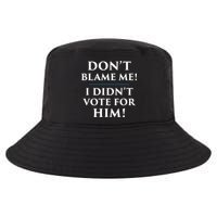 Don't Blame Me I Didn't Vote For Him Cool Comfort Performance Bucket Hat