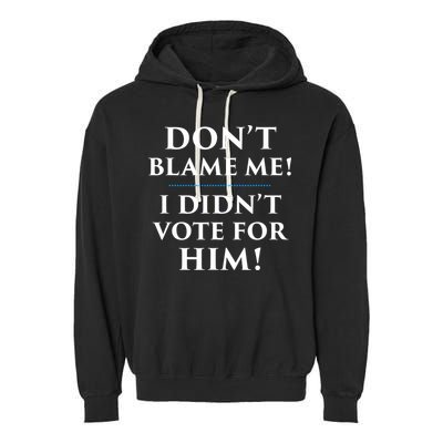 Don't Blame Me I Didn't Vote For Him Garment-Dyed Fleece Hoodie