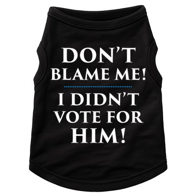 Don't Blame Me I Didn't Vote For Him Doggie Tank