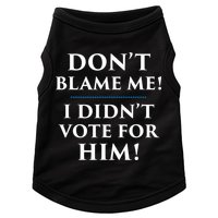 Don't Blame Me I Didn't Vote For Him Doggie Tank