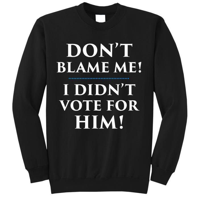 Don't Blame Me I Didn't Vote For Him Sweatshirt