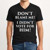 Don't Blame Me I Didn't Vote For Him V-Neck T-Shirt