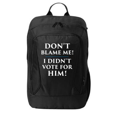 Don't Blame Me I Didn't Vote For Him City Backpack