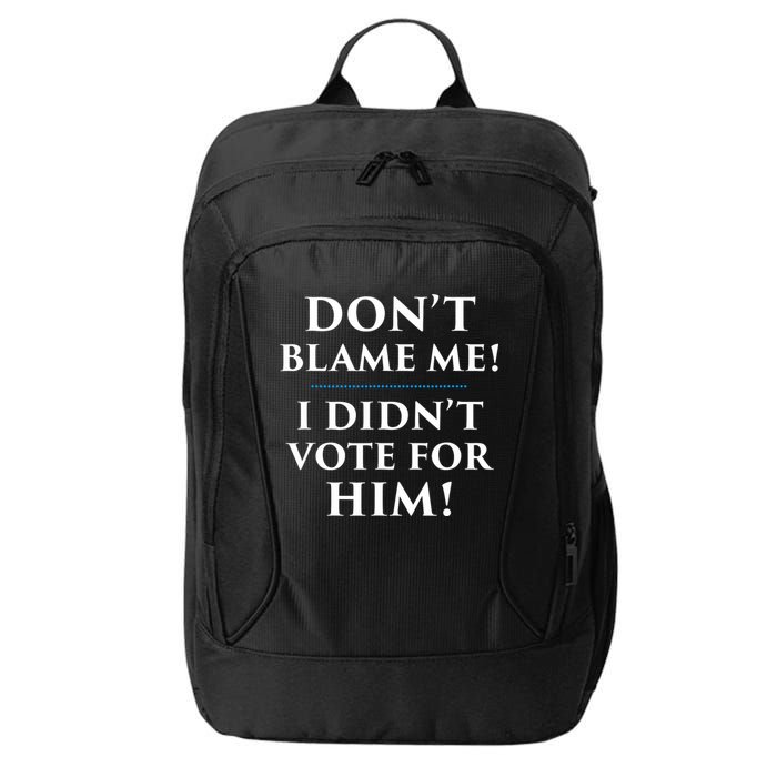 Don't Blame Me I Didn't Vote For Him City Backpack