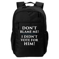 Don't Blame Me I Didn't Vote For Him Backpack