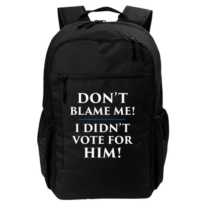Don't Blame Me I Didn't Vote For Him Backpack