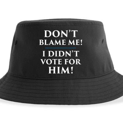 Don't Blame Me I Didn't Vote For Him Sustainable Bucket Hat