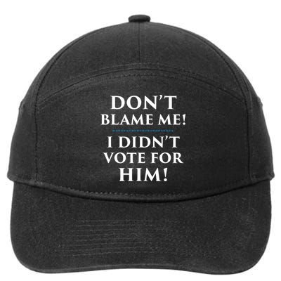 Don't Blame Me I Didn't Vote For Him 7-Panel Snapback Hat