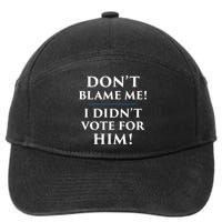 Don't Blame Me I Didn't Vote For Him 7-Panel Snapback Hat