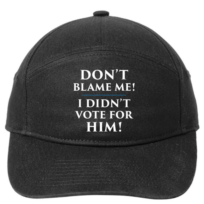 Don't Blame Me I Didn't Vote For Him 7-Panel Snapback Hat