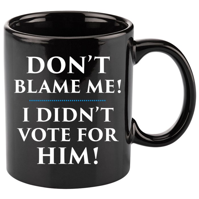 Don't Blame Me I Didn't Vote For Him 11oz C Handle Ceramic Mug