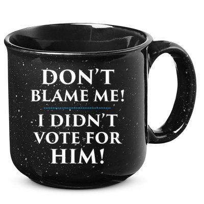 Don't Blame Me I Didn't Vote For Him 15oz Campfire Ceramic Mug