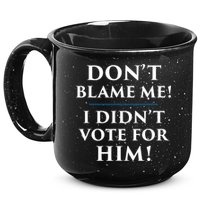 Don't Blame Me I Didn't Vote For Him 15oz Campfire Ceramic Mug