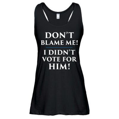 Don't Blame Me I Didn't Vote For Him Ladies Essential Flowy Tank