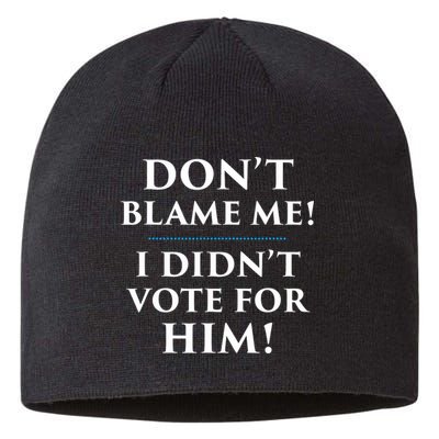 Don't Blame Me I Didn't Vote For Him Sustainable Beanie
