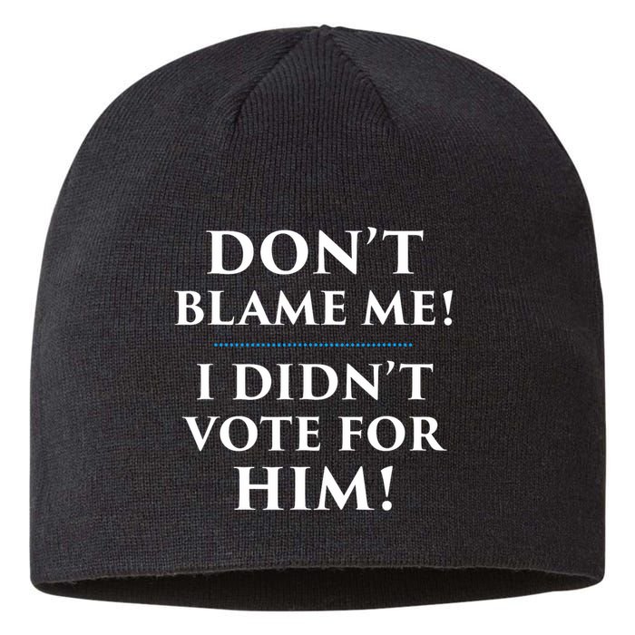 Don't Blame Me I Didn't Vote For Him Sustainable Beanie