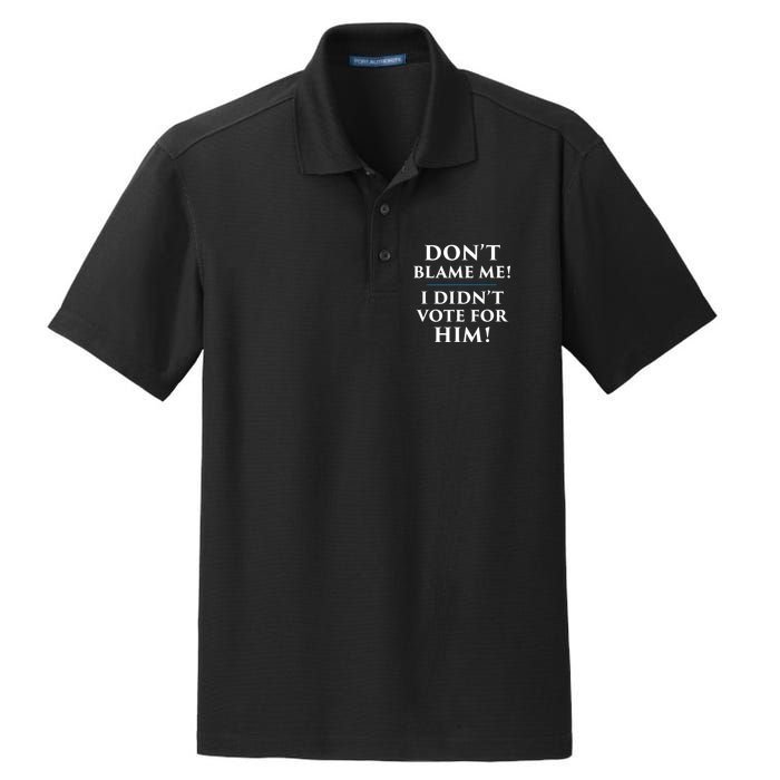 Don't Blame Me I Didn't Vote For Him Dry Zone Grid Polo