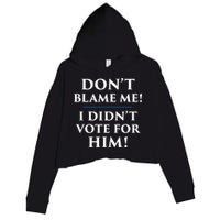 Don't Blame Me I Didn't Vote For Him Crop Fleece Hoodie