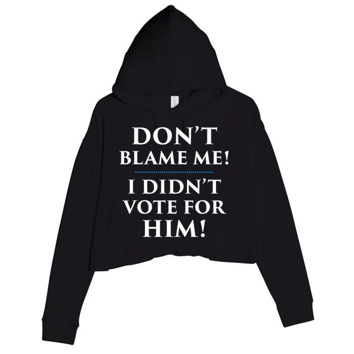 Don't Blame Me I Didn't Vote For Him Crop Fleece Hoodie