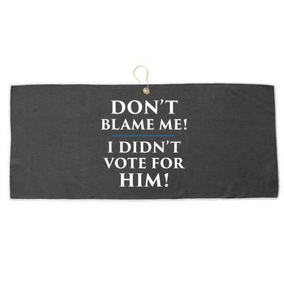 Don't Blame Me I Didn't Vote For Him Large Microfiber Waffle Golf Towel