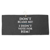 Don't Blame Me I Didn't Vote For Him Large Microfiber Waffle Golf Towel