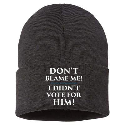Don't Blame Me I Didn't Vote For Him Sustainable Knit Beanie