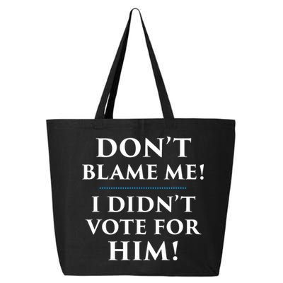 Don't Blame Me I Didn't Vote For Him 25L Jumbo Tote