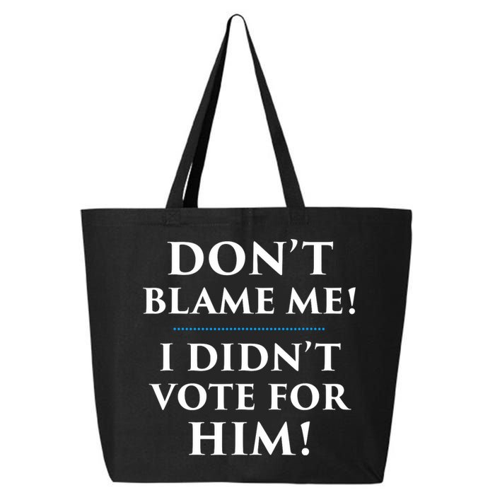 Don't Blame Me I Didn't Vote For Him 25L Jumbo Tote