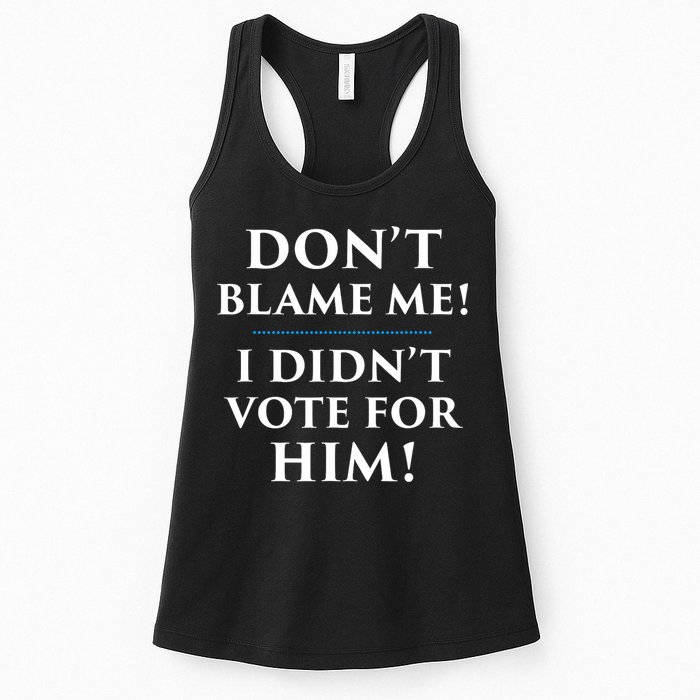 Don't Blame Me I Didn't Vote For Him Womens Tank Top