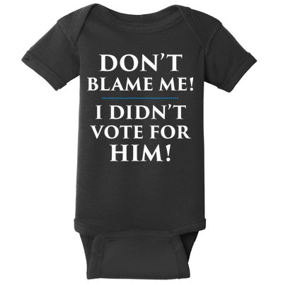Don't Blame Me I Didn't Vote For Him Baby Bodysuit