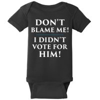 Don't Blame Me I Didn't Vote For Him Baby Bodysuit