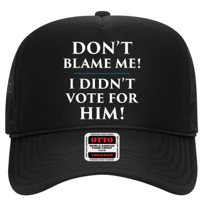 Don't Blame Me I Didn't Vote For Him Trucker Hat