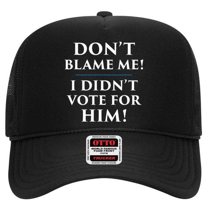 Don't Blame Me I Didn't Vote For Him Trucker Hat