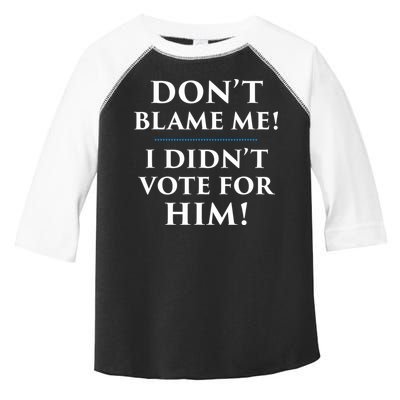 Don't Blame Me I Didn't Vote For Him Toddler Fine Jersey T-Shirt