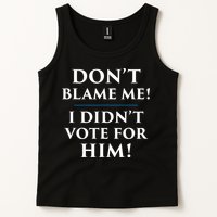 Don't Blame Me I Didn't Vote For Him Tank Top