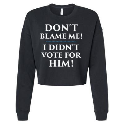 Don't Blame Me I Didn't Vote For Him Cropped Pullover Crew