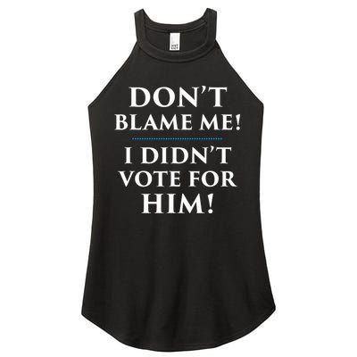 Don't Blame Me I Didn't Vote For Him Women's Perfect Tri Rocker Tank