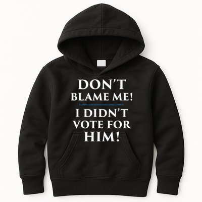 Don't Blame Me I Didn't Vote For Him Kids Hoodie
