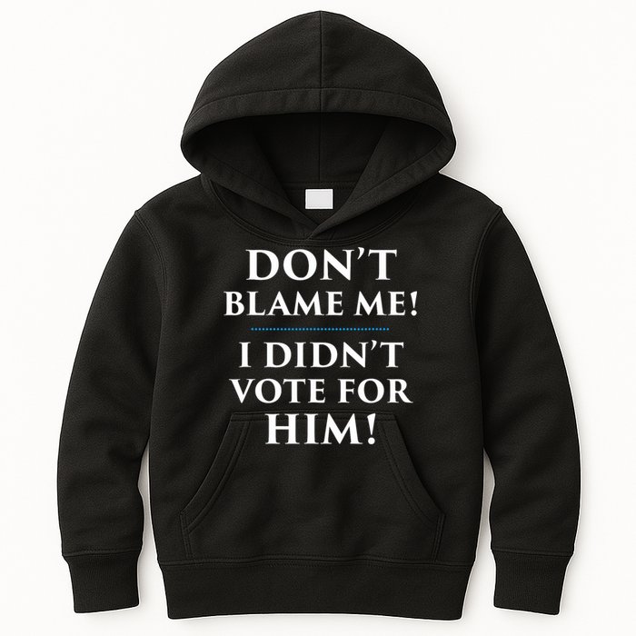 Don't Blame Me I Didn't Vote For Him Kids Hoodie