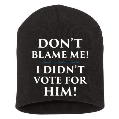 Don't Blame Me I Didn't Vote For Him Short Acrylic Beanie