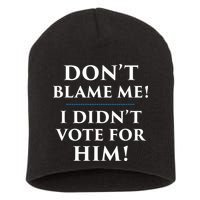 Don't Blame Me I Didn't Vote For Him Short Acrylic Beanie