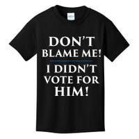 Don't Blame Me I Didn't Vote For Him Kids T-Shirt