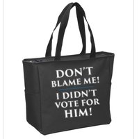 Don't Blame Me I Didn't Vote For Him Zip Tote Bag